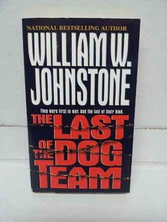 the last of the dog team 1st edition william w johnstone 0786015713, 978-0786015719