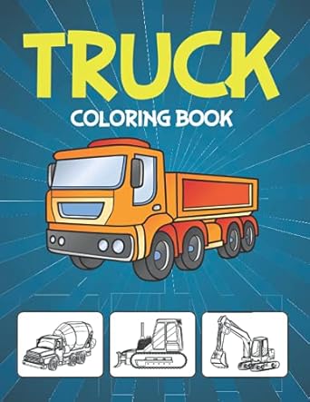 truck coloring book big truck coloring book for boys and girls dump trucks garbage trucks and other vehicle