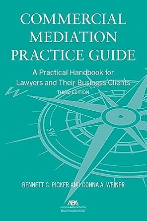 commercial mediation practice guide a practical handbook for lawyers and their business clients 3rd edition
