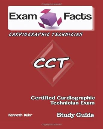 exam facts cct certified cardiographic technician exam study guide certified cardiographic tech exam study