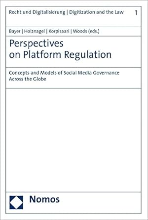perspectives on platform regulation concepts and models of social media governance across the globe 1st