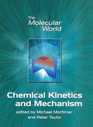 chemical kinetics and mechanism 1st edition m mortimer ,p g taylor 0854046704, 978-0854046706