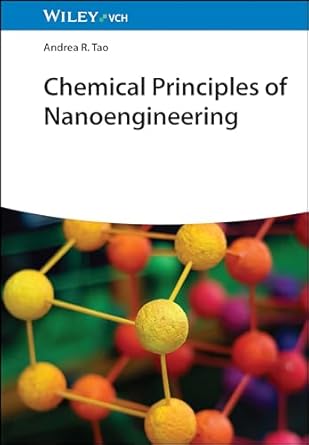 chemical principles of nanoengineering 1st edition andrea r tao 3527339558, 978-3527339556