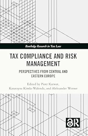 tax compliance and risk management perspectives from central and eastern europe 1st edition piotr karwat
