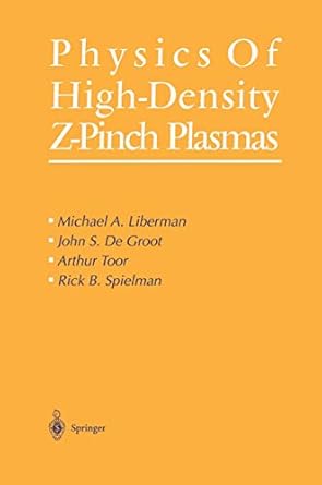 physics of high density z pinch plasmas 1st edition michael a liberman ,john s degrootarthur toor 146127138x,