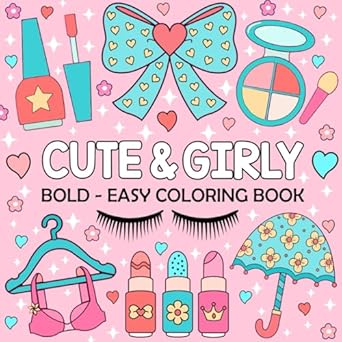 cute and girly bold and easy coloring book 50 simple large print of cosmetics and make up coloring pages for