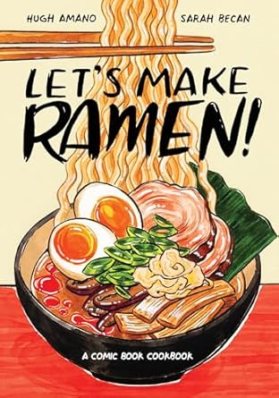 lets make ramen a comic book cookbook 1st edition hugh amano ,sarah becan 0399581995, 978-0399581991