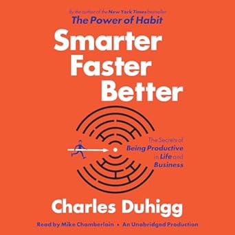 smarter faster better the secrets of being productive in life and business 1st edition charles duhigg ,mike