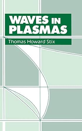 waves in plasmas 1992nd edition thomas h stix 0883188597, 978-0883188590