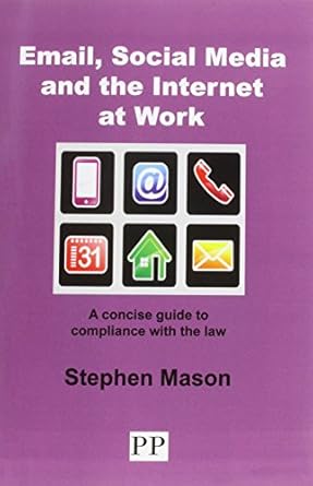 email social media and the internet at work a concise guide to compliance with the law 4th edition stephen