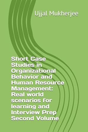short case studies in organizational behavior and human resource management real world scenarios for learning