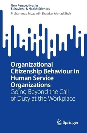 organizational citizenship behaviour in human service organizations going beyond the call of duty at the