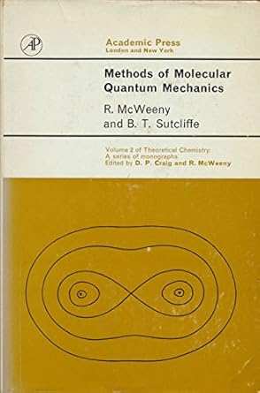 methods of molecular quantum mechanics 1st edition r mcweeny 012486550x, 978-0124865501