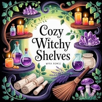 cozy witchy shelves an easy and charming coloring book with magical corners filled with potions crystals