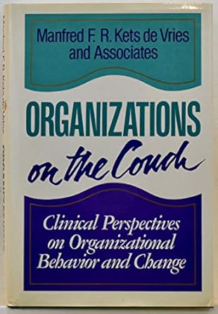 organizations on the couch clinical perspectives on organizational behavior and change 1st edition manfred f