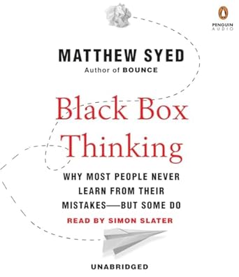 black box thinking why most people never learn from their mistakes but some do 1st edition matthew syed