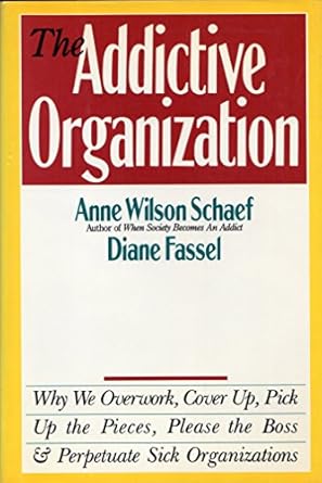 the addictive organization 1st edition anne wilson schaef ,diane fassel 0062548417, 978-0062548412