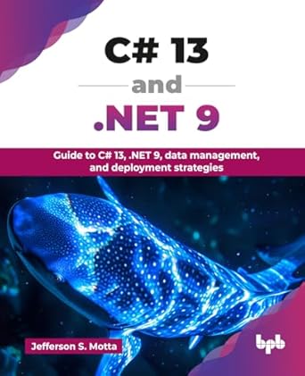 c# 13 and net 9 guide to c# 13 net 9 data management and deployment strategies 1st edition jefferson s motta