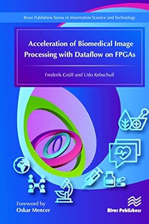 acceleration of biomedical image processing with dataflow on fpgas 1st edition frederik grull ,udo kebschull