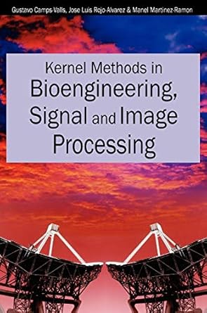 kernel methods in bioengineering signal and image processing 1st edition gustavo camps valls ,jose luis rojo