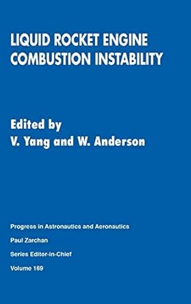 liquid rocket engine combustion instability 1st edition v yang 1563471833, 978-1563471834