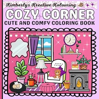 cozy corner cute and comfy coloring book relaxing and adorable bold line illustrations 1st edition kimberlys