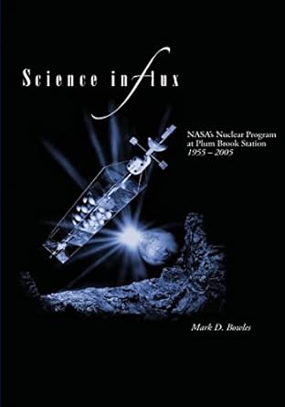 science in flux nasas nuclear program at plum brook station 1955 2005 1st edition national aeronautics and