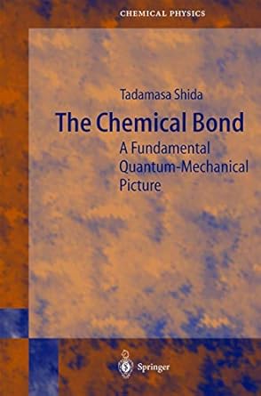the chemical bond a fundamental quantum mechanical picture 2004th edition tadamasa shida 3540206388,