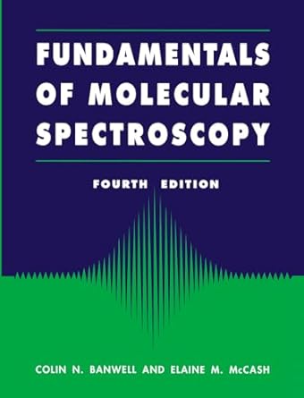 fundamentals for molecular spectroscopy 4th edition colin banwell ,elaine mccash 0077079760, 978-0077079765
