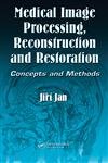 medical image processing reconstruction and restoration concepts and methods 1st edition jiri jan 0824758498,