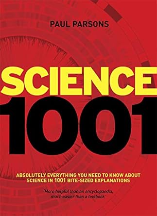 science 1001 absolutely everything that matters in science 1st edition paul parsons 1848660626, 978-1848660625