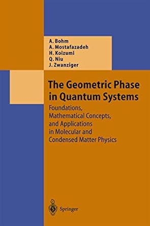 the geometric phase in quantum systems foundations mathematical concepts and applications in molecular and