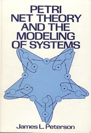 petri net theory and the modeling of systems 1st edition james lyle peterson 0136619835, 978-0136619833
