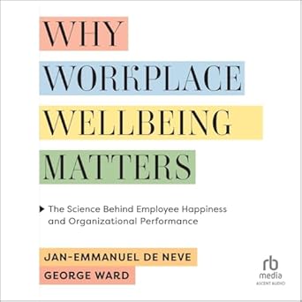 why workplace wellbeing matters 1st edition jan emmanuel de neve, george ward b0dv3524qb, 979-8228367975