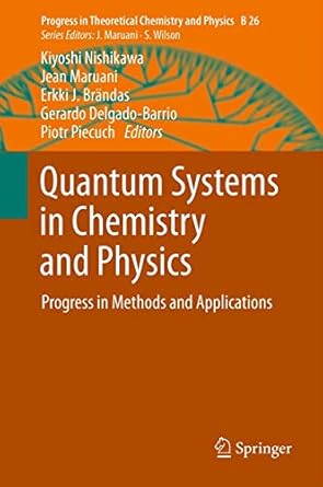 quantum systems in chemistry and physics progress in methods and applications 2013th edition kiyoshi