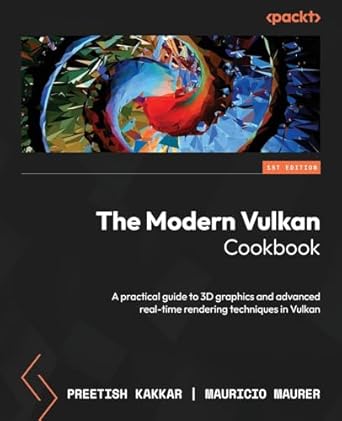 the modern vulkan cookbook a practical guide to 3d graphics and advanced real time rendering techniques in