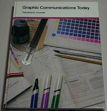 graphic communications today 1st edition theodore e conover 0314852255, 978-0314852250