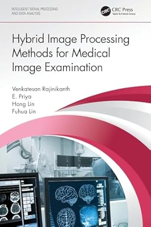 hybrid image processing methods for medical image examination 1st edition venkatesan rajinikanth ,e priya