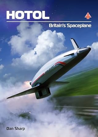 hotol britains spaceplane 1st edition dan sharp 191170429x, 978-1911704294
