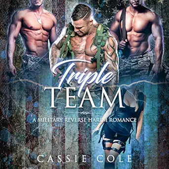 triple team a military reverse harem 1st edition cassie cole ,senn annis ,curt bonnem ,juicy gems publishing