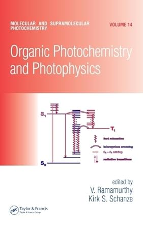 organic photochemistry and photophysics 1st edition v ramamurthy ,kirk s schanze 0849376084, 978-0849376085