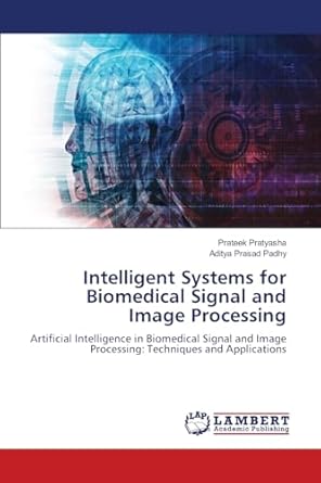 intelligent systems for biomedical signal and image processing 1st edition prateek pratyasha ,aditya prasad