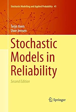 stochastic models in reliability 1st edition terje aven ,uwe jensen 1489998551, 978-1489998552
