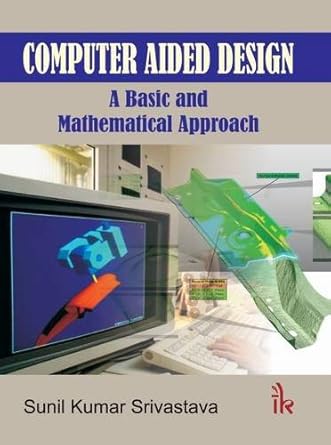 computer aided design a basic and mathematical approach 1st edition sunil kumar srivastava 9381141665,