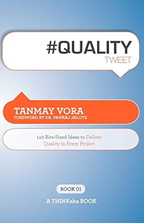 #qualitytweet book01 140 bite sized ideas to deliver quality in every project 1st edition tanmay vora ,rajesh