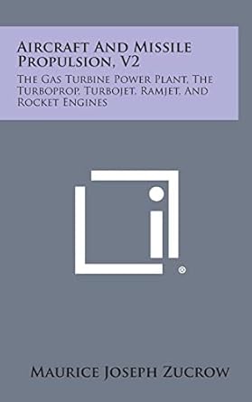 aircraft and missile propulsion v2 the gas turbine power plant the turboprop turbojet ramjet and rocket