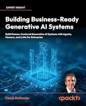 building business ready generative ai systems build human centered generative ai systems with agents memory