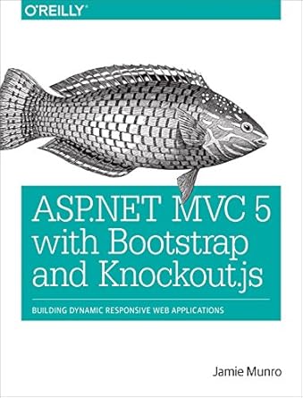 asp net mvc 5 with bootstrap and knockout js building dynamic responsive web applications 1st edition jamie