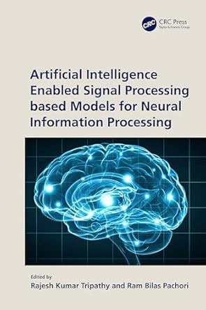 artificial intelligence enabled signal processing based models for neural information processing 1st edition