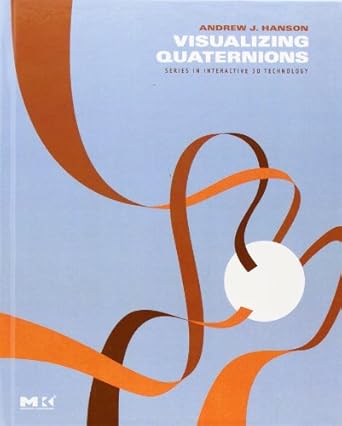 visualizing quaternions 1st edition andrew j hanson ,steve cunningham 0120884003, 978-0120884001